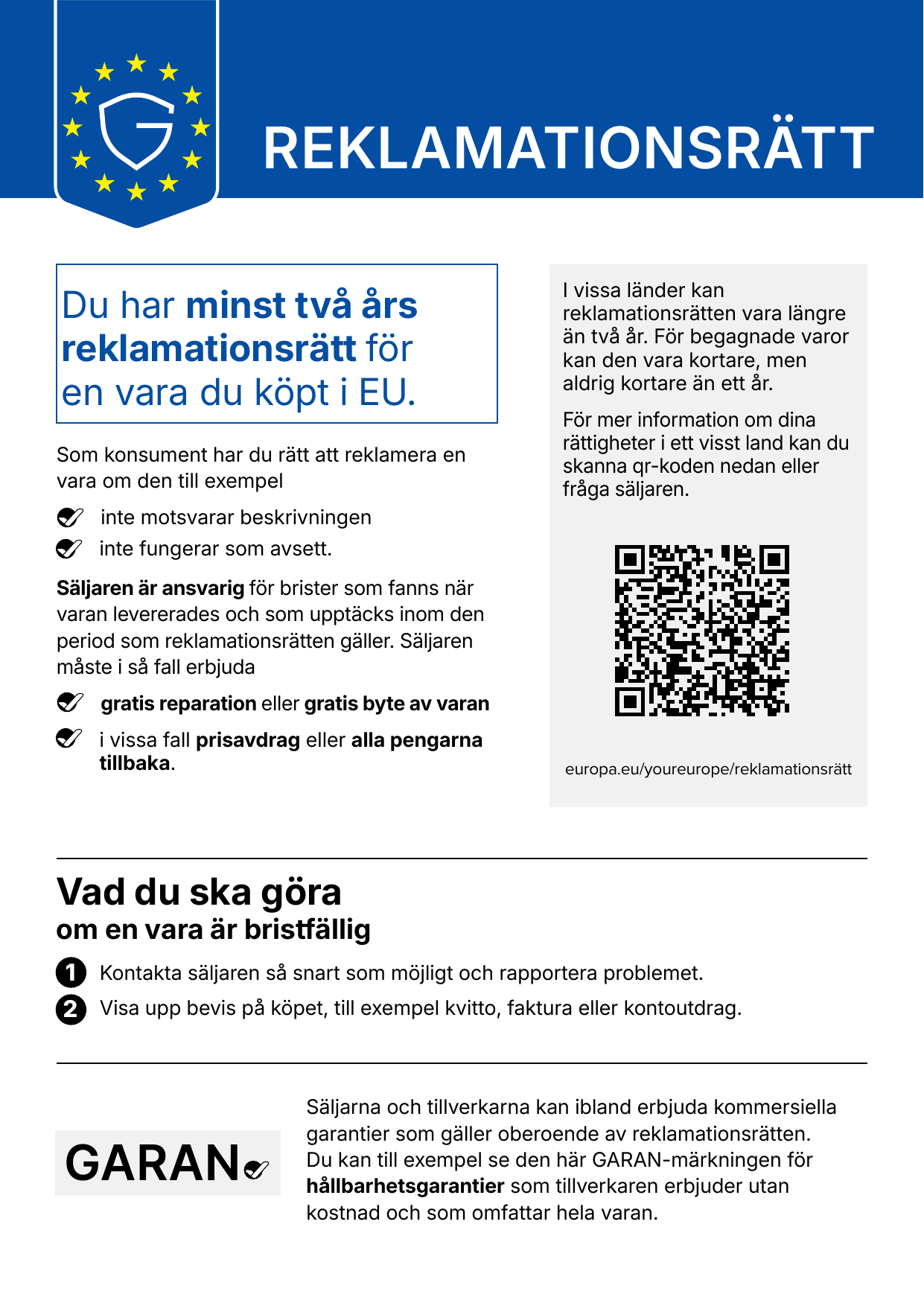 EU-meddelande om reklamationsrätt: minst två års reklamationsrätt för varor köpta i EU. Mer information på europa.eu/youreurope/reklamationsrätt.